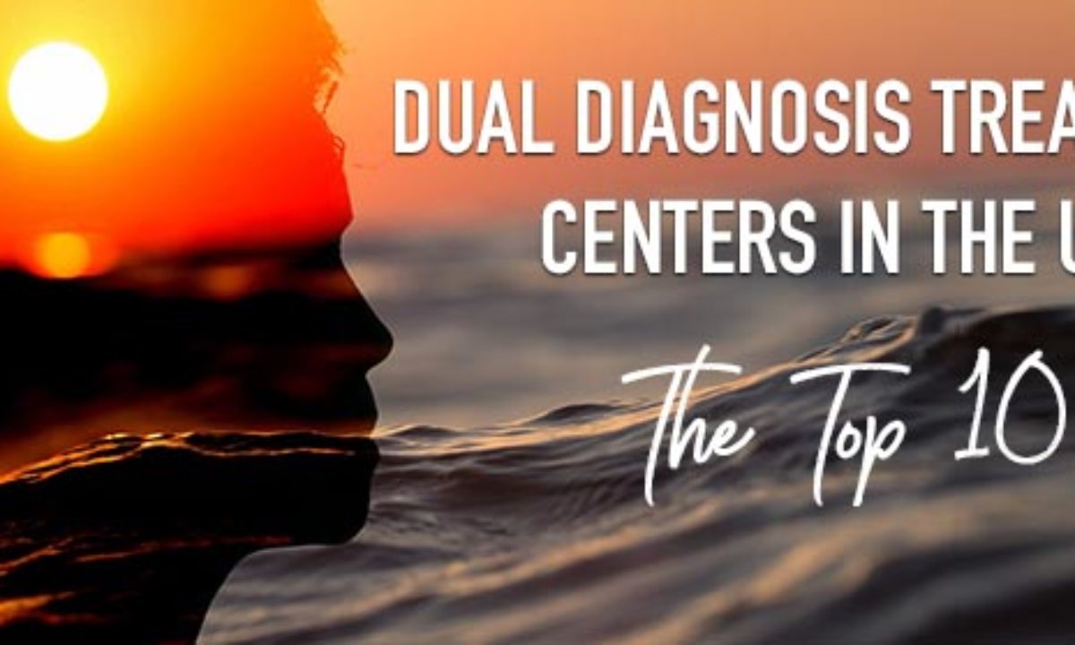 Top-Best-Dual-Diagnosis-Treatment-Centers-in-the-US-1200x720.jpg